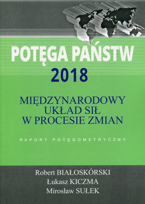Image of Potęga państw 2018 Międzynarodowy układ sił w procesie zmian Raport potęgometryczny