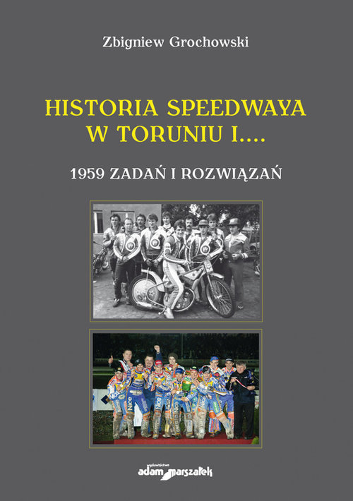 Image of Historia speedwaya w Toruniu i....1959 zadań i rozwiązań