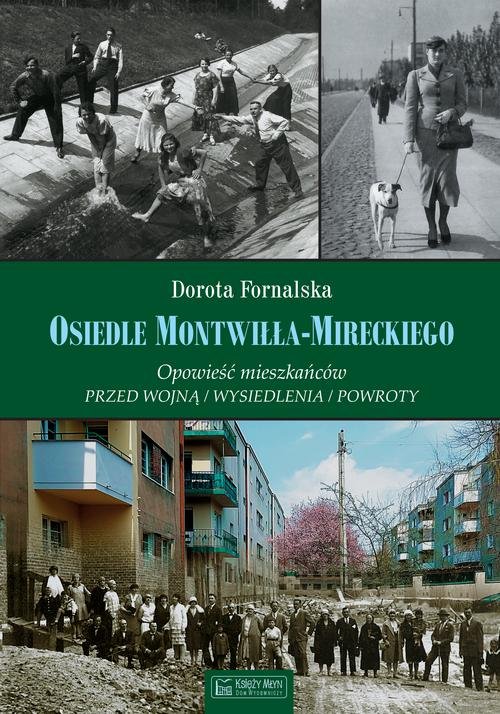 Image of Osiedle Montwiłła-Mireckiego Opowieść mieszkańców Przed wojną / Wysiedlenia / Powroty