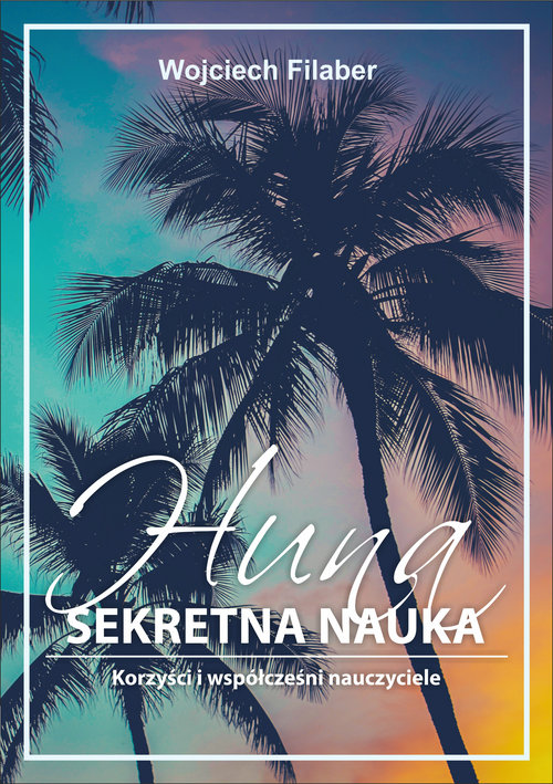 Image of Huna sekretna nauka Korzyści i współcześni nauczyciele