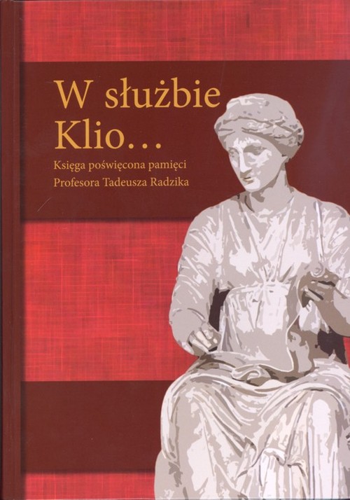 Image of W służbie Klio... Księga poświęcona pamięci Profesora Tadeusza Radzika