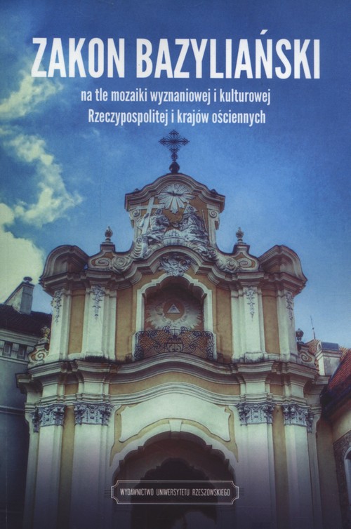 Image of Zakon bazyliański na tle mozaiki wyznaniowej i kulturowej Rzeczypospolitej i krajow ościennych