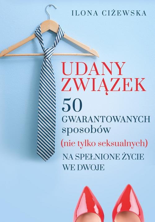 Image of Udany związek 50 gwarantowanych sposobów (nie tylko seksualnych) na spełnione życie we dwoje