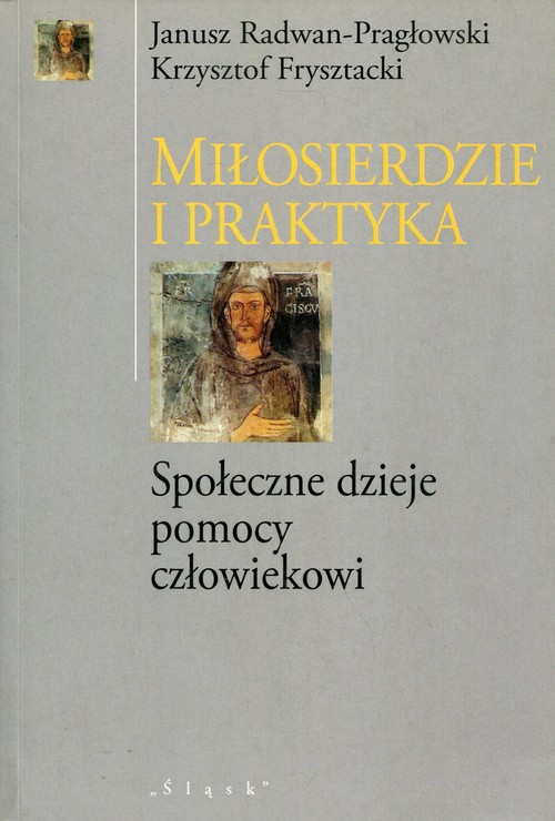 Image of Miłosierdzie i praktyka Społeczne dzieje pomocy człowiekowi