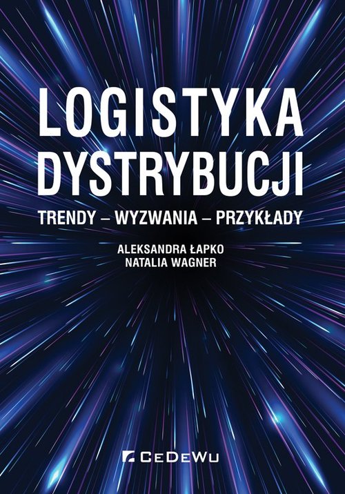 Image of Logistyka dystrybucji. Trendy - Wyzwania - Przykłady