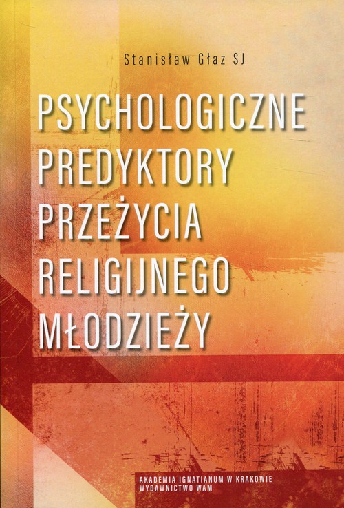 Image of Psychologiczne predyktory przeżycia religijnego młodzieży