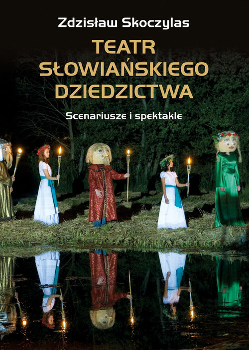 Image of Teatr słowiańskiego dziedzictwa Scenariusze i spektakle
