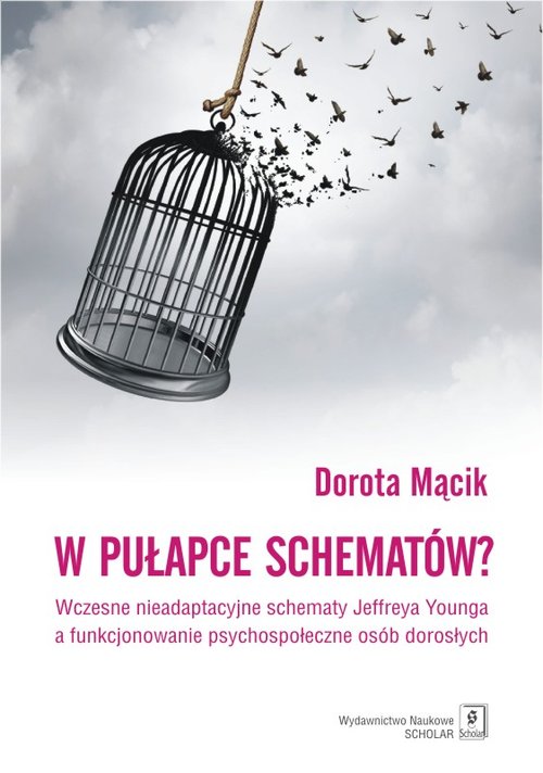 Image of W pułapce schematów? Wczesne nieadaptacyjne schematy Jeffreya Younga a funkcjonowanie psychospołeczne osób dorosłych