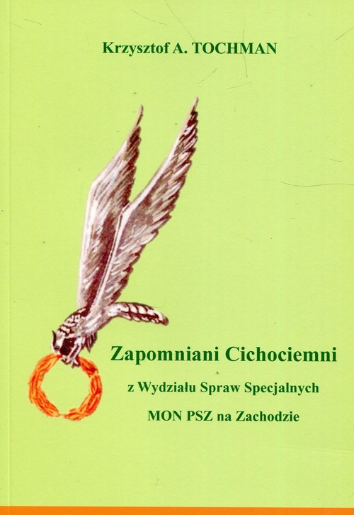 Image of Zapomniani Cichociemni z Wydziału Spraw Specjalnych MON PSZ na Zachodzie