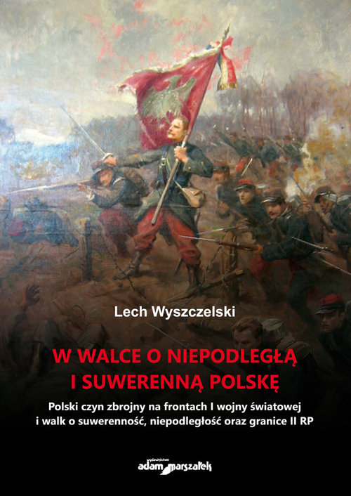 Image of W walce o niepodległą i suwerenną Polskę