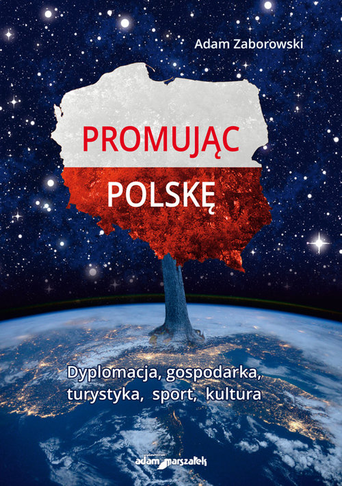 Image of Promując Polskę Dyplomacja, gospodarka, turystyka, sport, kultura
