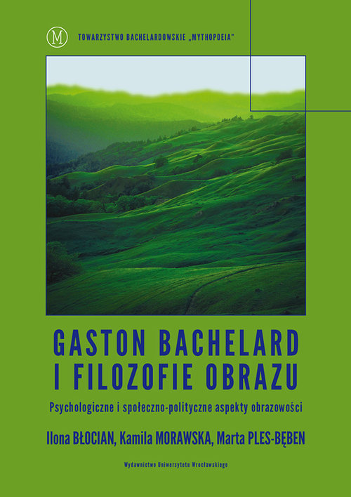 Image of Gaston Bachelard i filozofie obrazu Psychologiczne i społeczno-polityczne aspekty obrazowości