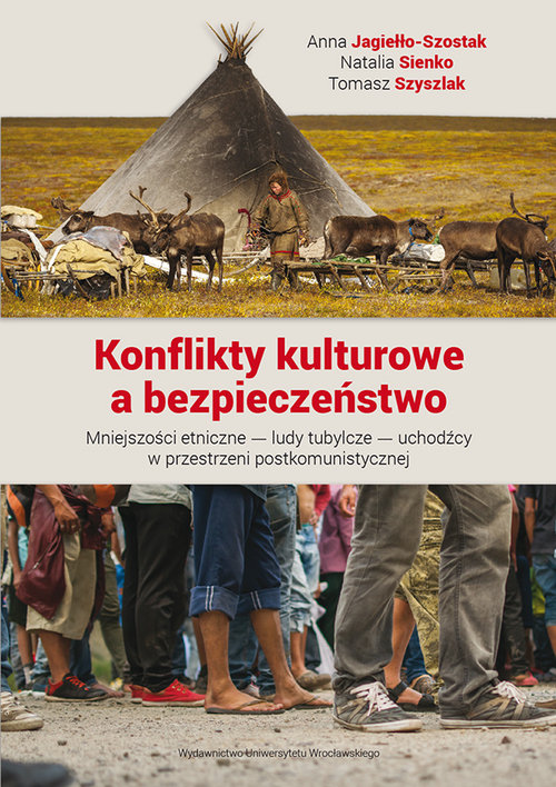 Image of Konflikty kulturowe a bezpieczeństwo Mniejszości etniczne — ludy tubylcze — uchodźcy w przestrzeni postkomunistycznej