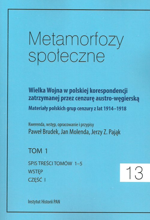 Image of Metamorfozy społeczne tom 13 Wielka Wojna w polskiej korespondencji zatrzymanej przez cenzurę austro-węgierską tom 1