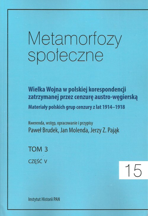 Image of Metamorfozy społeczne tom 15 Wielka Wojna w polskiej korespondencji zatrzymanej przez cenzurę austro-węgierską tom 3