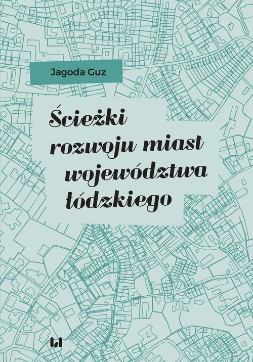 Image of Ścieżki rozwoju miast województwa łódzkiego