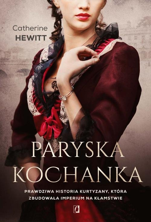 Image of Paryska kochanka Prawdziwa historia kurtyzany, która zbudowała imperium na kłamstwie