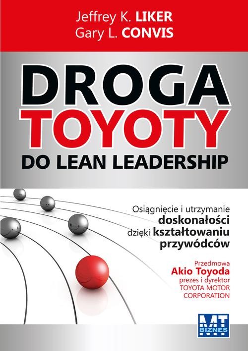 Image of Droga Toyoty do Lean Leadership Osiągniecie i utrzymanie doskonałości dzięki kształtowaniu przywódców