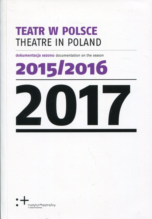 Image of Teatr w Polsce 2017 dokumentacja sezonu 2015/2016