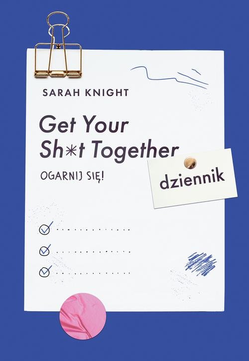 Image of Get Your Sh*t Together Ogarnij się! Dziennik