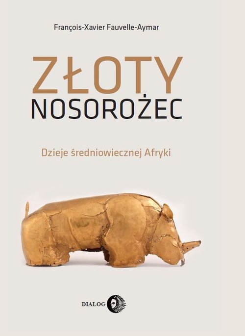 Image of Złoty nosorożec Dzieje średniowiecznej Afryki