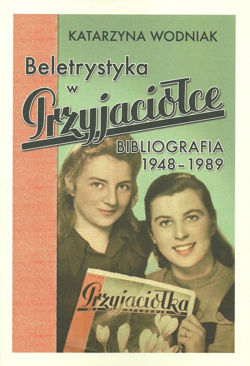 Image of Beletrystyka w „Przyjaciółce” Bibliografia 1948-1989