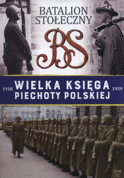 Image of Wielka Księga Piechoty Polskiej 32 Batalion stołeczny 1936-1939