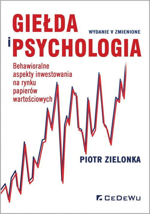 Image of Giełda i psychologia. Behawioralne aspekty inwestowania na rynku papierów wartościowych