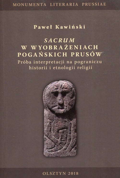 Image of Sacrum w wyobrażeniach pogańskich Prusów Próba interpretacji na pograniczu historii i etnologii religii