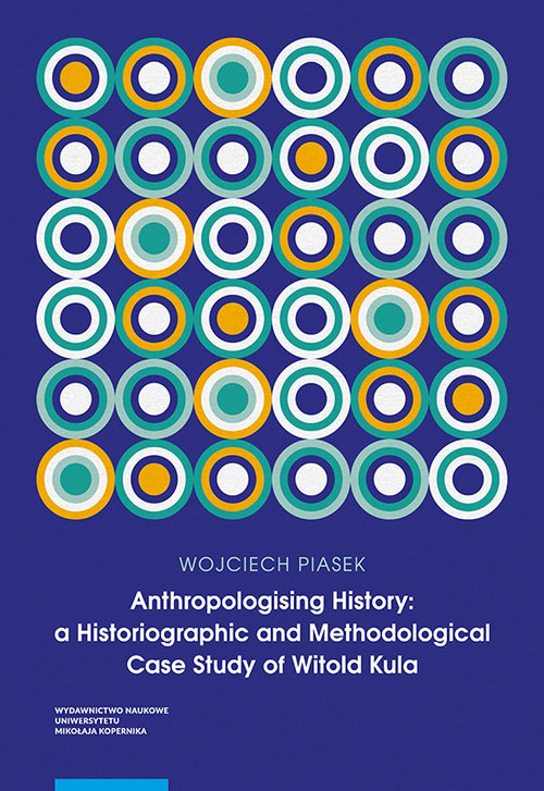 Image of Anthropologising History a Historiographic and Methodological Case Study of Witold Kula