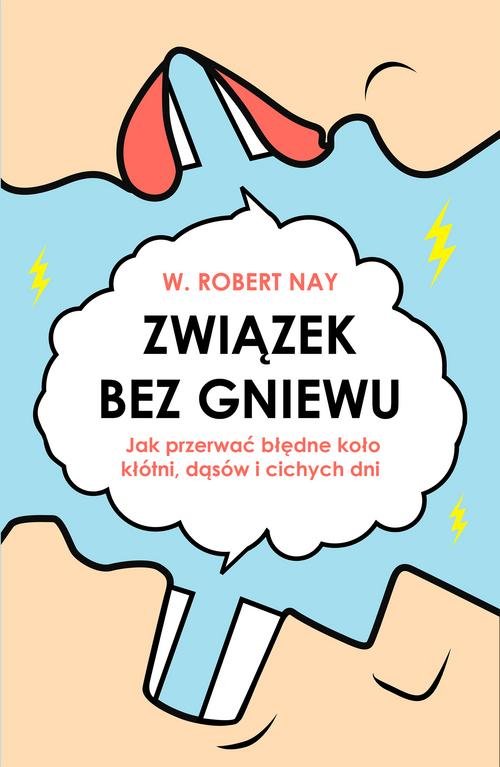 Image of Związek bez gniewu Jak przerwać błędne koło kłótni, dąsów i cichych dni