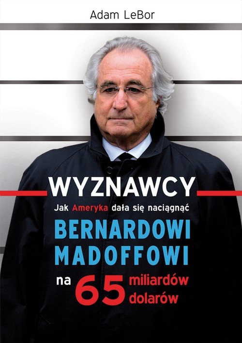 Image of Wyznawcy czyli jak Ameryka dała się naciągnąć Bernardowi Madoffowi na 65 miliardów dolarów