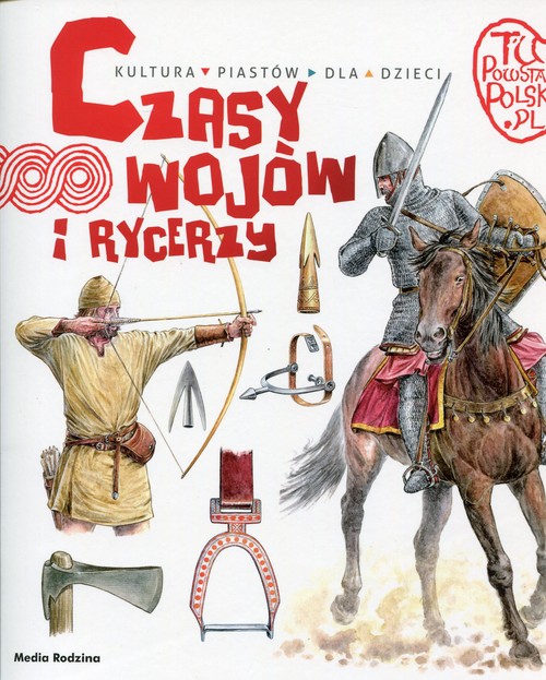 Image of Tu powstała Polska. Czasy wojów i rycerzy