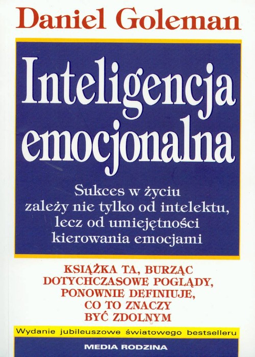 Image of Inteligencja emocjonalna. Sukces w życiu zależy nie tylko od intelektu, lecz od umiejętnpości kierowania emocjami