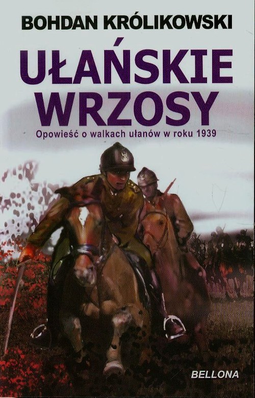 Image of Ułańskie wrzosy. Opowieść o walkach ułanów w roku 1939