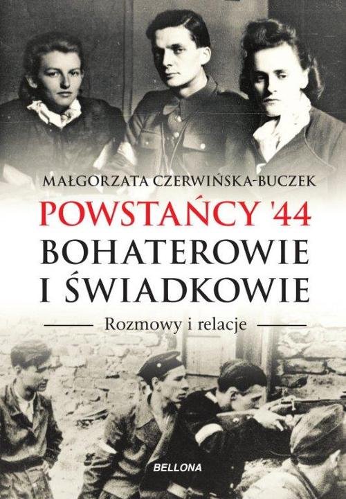 Image of Powstańcy '44. Bohaterowie i świadkowie. Rozmowy i relacje