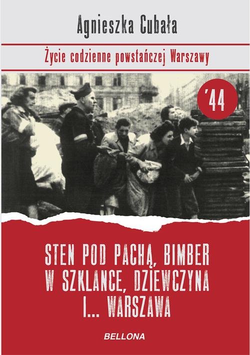 Image of Sten pod pachą, bimber w szklance. Życie codzienne powstańczej Warszawy