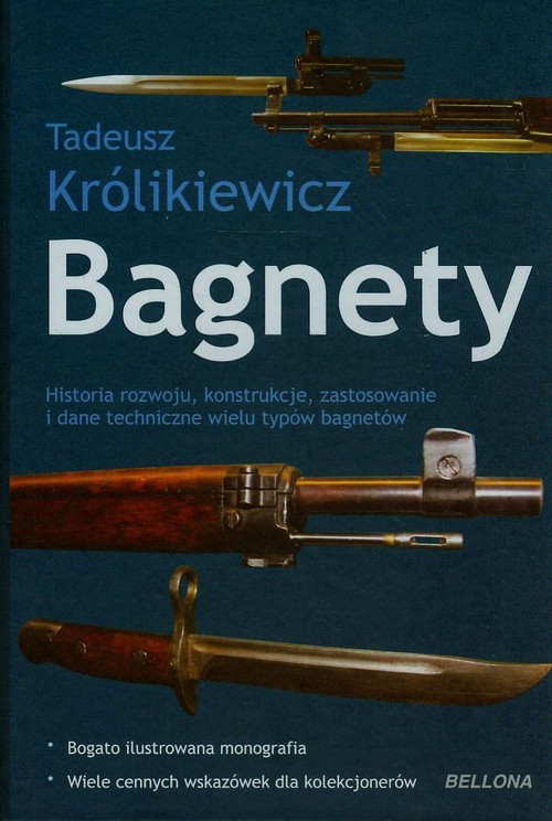 Image of Bagnety. Historia rozwoju, konstrukcje, zastosowanie i dane techniczne wielu typów bagnetów