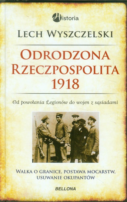 Image of Odrodzona Rzeczpospolita 1918. Od powołania Legionów do wojen z sąsiadami
