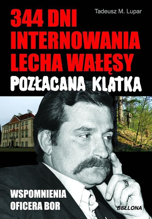 Image of Pozłacana klatka. 344 dni internowania Lecha Wałęsy. Wspomnienia oficera BOR
