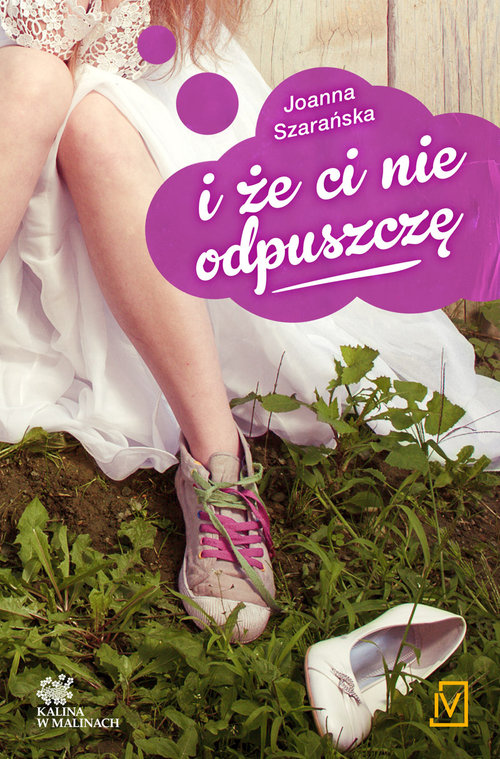 Image of I że ci nie odpuszczę. Tom 1. Kalina w malinach