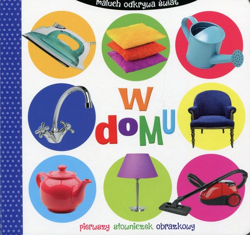 Image of W domu. Maluch odkrywa świat. Pierwszy słowniczek obrazkowy