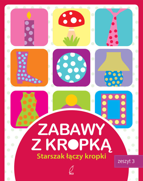 Image of Zabawy z kropką. Zeszyt 3. Starszak łączy kropki