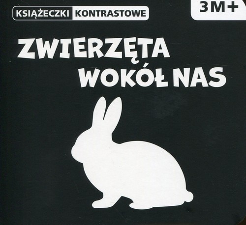 Image of Zwierzęta wokół nas. Książeczki kontrastowe. Wiek 3m+