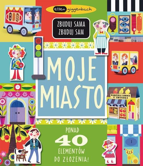 Image of Moje miasto. Zbuduj sama, zbuduj sam