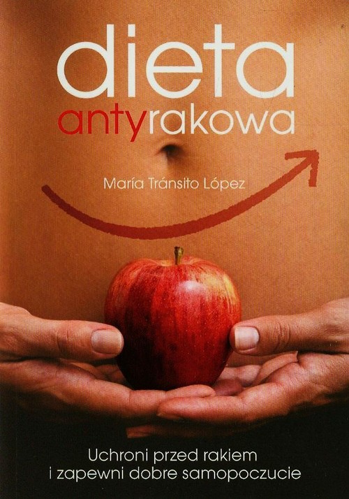 Image of Dieta antyrakowa. Uchroni przed rakiem i zapewni dobre samopoczucie