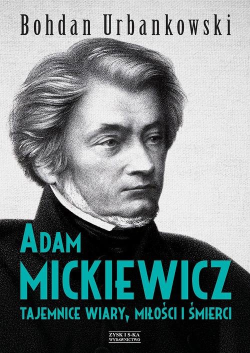 Image of Adam Mickiewicz. Tajemnice wiary, miłości i śmierci
