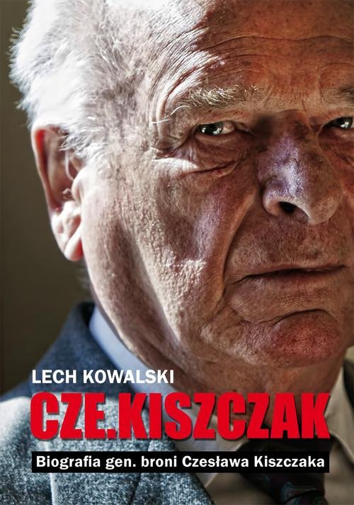 Image of Czekiszczak. Biografia gen. broni Czesława Kiszczaka