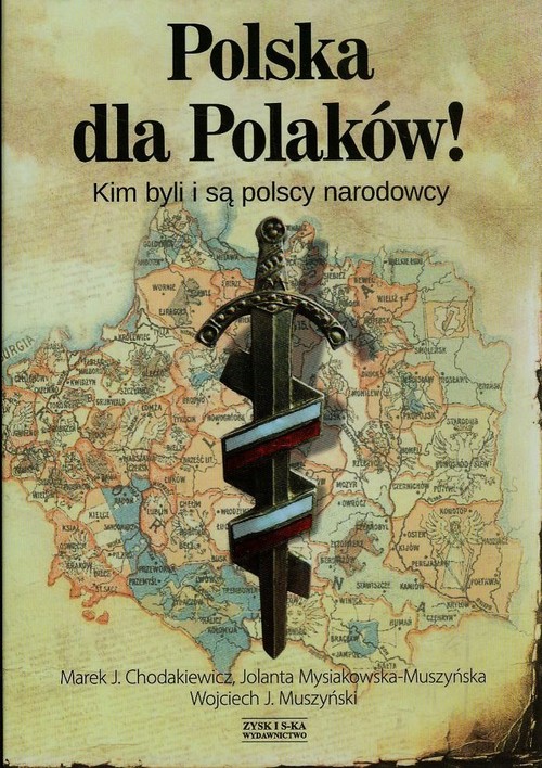Image of Polska dla Polaków! Kim byli i są polscy narodowcy