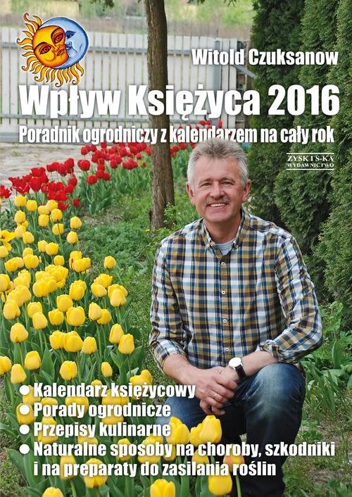 Image of Wpływ Księżyca 2016 Poradnik ogrodniczy z kalendarzem na cały rok
